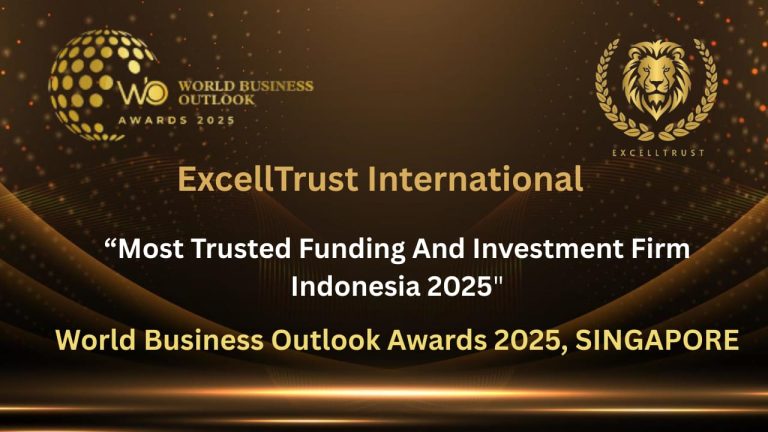 🏆 ExcellTrust International Wins WORLD BUSINESS OUTLOOK AWARD 2025 ExcellTrust International Has Been Awarded & Recognized As "THE MOST TRUSTED FUNDING AND INVESTMENT FIRM INDONESIA 2025"