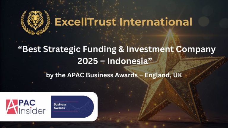 🏆 ExcellTrust International Wins APAC INSIDER - ENGLAND ExcellTrust International Wins Prestigious APAC Insider Business Award "Best Strategic Funding & Investment Company 2025 – Indonesia" Award Winning