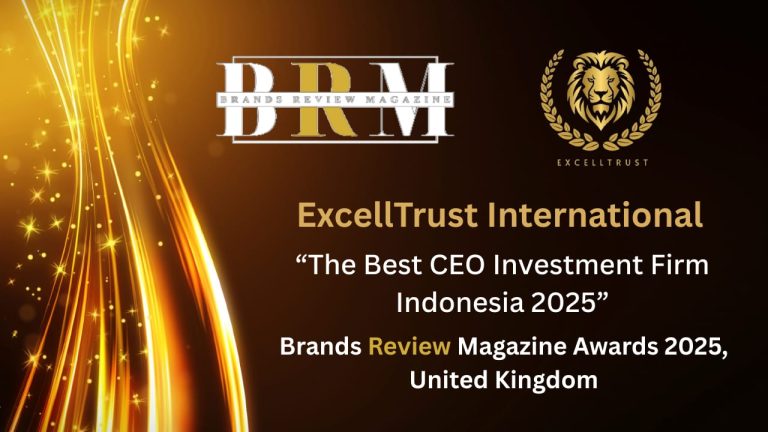 🏆 ExcellTrust International Wins Brands Review Magazine Awards 2025, United Kingdom The ExcellTrust International CEO Has Been Awarded & Recognized As “The Best CEO Investment Firm Indonesia 2025”